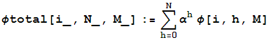 φtotal[i_, N_, M_] := Underoverscript[∑, h = 0, arg3] α^h φ[i, h, M]